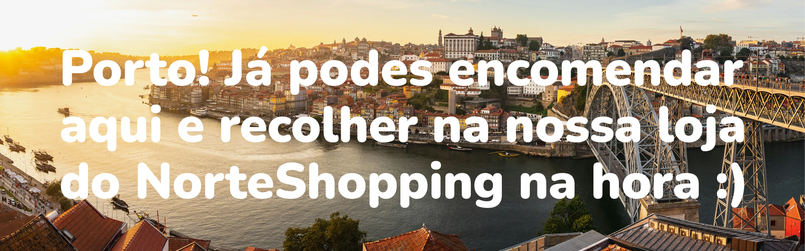 Já podes encomenda online para recolha no Norteshopping!